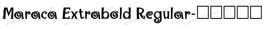 Maraca Extrabold Regular字体转换